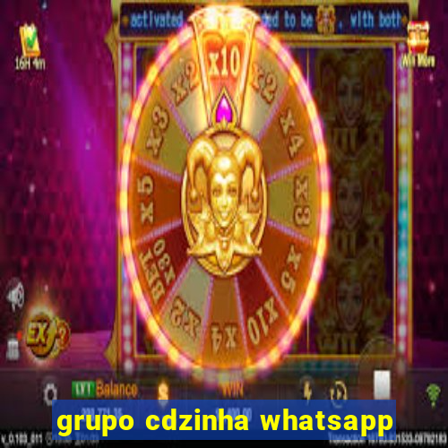 grupo cdzinha whatsapp